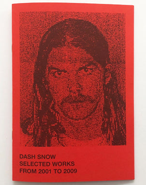 Dash Snow : Œuvres sélectionnées 2001-2009